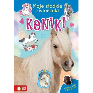 MOJE SŁODKIE ZWIERZAKI. KONIKI, Kolorowanki, Książeczki