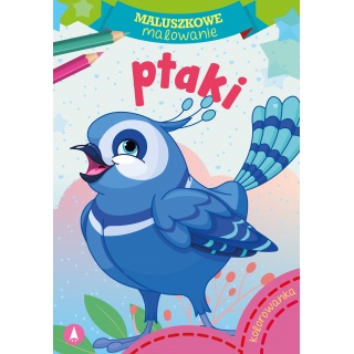 MALUSZKOWE MALOWANIE PTAKI, Kolorowanki, Książeczki