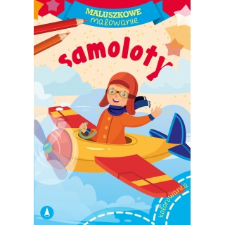 MALUSZKOWE MALOWANIE SAMOLOTY, Kolorowanki, Książeczki