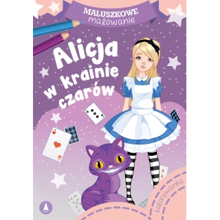 MALUSZKOWE MALOWANIE ALICJA W KRAINIE CZAR&Oacute;W, Kolorowanki, Książeczki