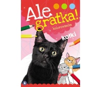 ALE GRATKA! KOTKI, Kolorowanki, Książeczki