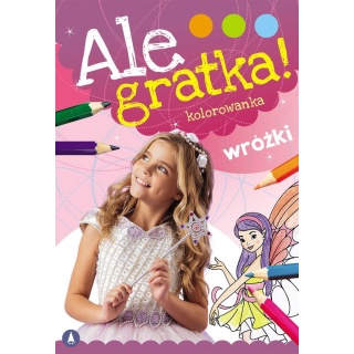 ALE GRATKA ! WRÓŻKI, Kolorowanki, Książeczki