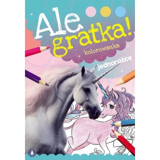 ALE GRATKA! JEDNOROŻCE, Kolorowanki, Książeczki