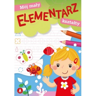 MÓJ MAŁY ELEMENTARZ - KSZTAŁTY, Edukacyjne, Książeczki