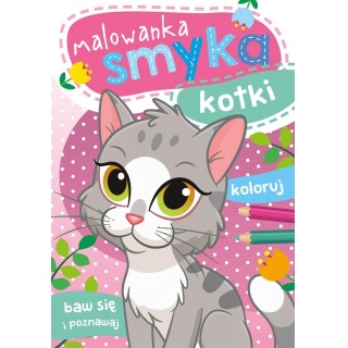 MALOWANKA SMYKA. KOTKI, Kolorowanki, Książeczki