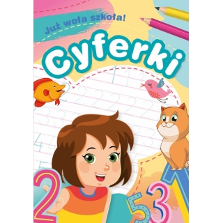 JUŻ WOŁA SZKOŁA! CYFERKI, Edukacyjne, Książeczki