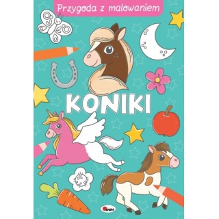 PRZYGODA Z MALOWANIEM KONIKI, Kolorowanki, Książeczki