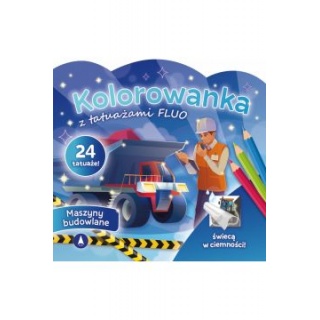 FLUO - MASZYNY BUDOWLANE, Kolorowanki, Książeczki