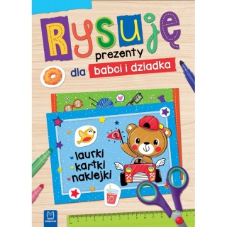 RYSUJĘ PREZENTY DLA BABCI I DZIADKA. LAURKI KARTKI, Edukacyjne, Książeczki