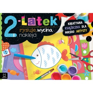 2-latek rysuje, wycina, nakleja. Kreatywna książec, Edukacyjne, Książeczki