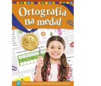 Ortografia na medal. Zbiór ćwiczeń ortograficznych