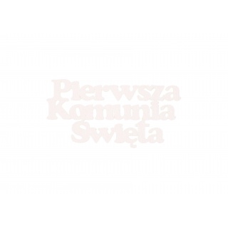 NAPIS PIERWSZA KOMUNIA 1 5szt.B, Drewno, sklejka, Art. kreatywne