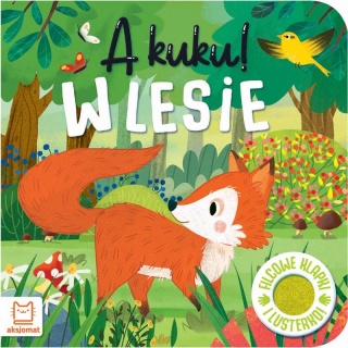 A kuku! W lesie. Filcowe klapki i lusterko, Edukacyjne, Książeczki