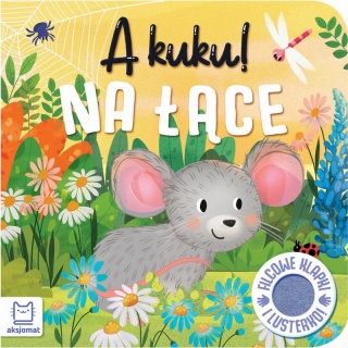 A kuku! Na łące. Filcowe klapki i lusterko, Edukacyjne, Książeczki