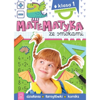 Matematyka ze smokami. Klasa 1. Działania, łamigłówki, komiks, Edukacyjne, Książeczki