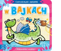 Czarodziejski pędzelek. W bajkach. Malowanka wodna, Kolorowanki, Książeczki