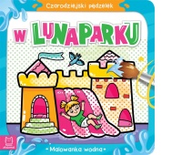 Czarodziejski pędzelek. W lunaparku. Malowanka wodna, Kolorowanki, Książeczki