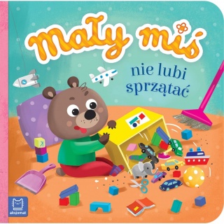 MAŁY MIŚ NIE LUBI SPRZĄTAĆ, Edukacyjne, Książeczki