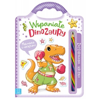 Wspaniałe dinozaury. Malowanka z naklejkami. Zaczarowana kredka, Kolorowanki, Książeczki