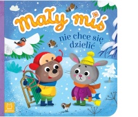 MAŁY MIŚ NIE CHCE SIĘ DZIELIĆ MAŁY MIŚ NIE CHCE SIĘ DZIELIĆ