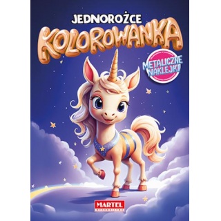 KOLOROWANKA Z NAKLEJKAMI METALICZNYMI JEDNOROŻCE, Kolorowanki, Książeczki