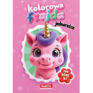 KOLOROWA FRAJDA. JEDNOROŻCE Z NAKLEJKAMI, Kolorowanki, Książeczki