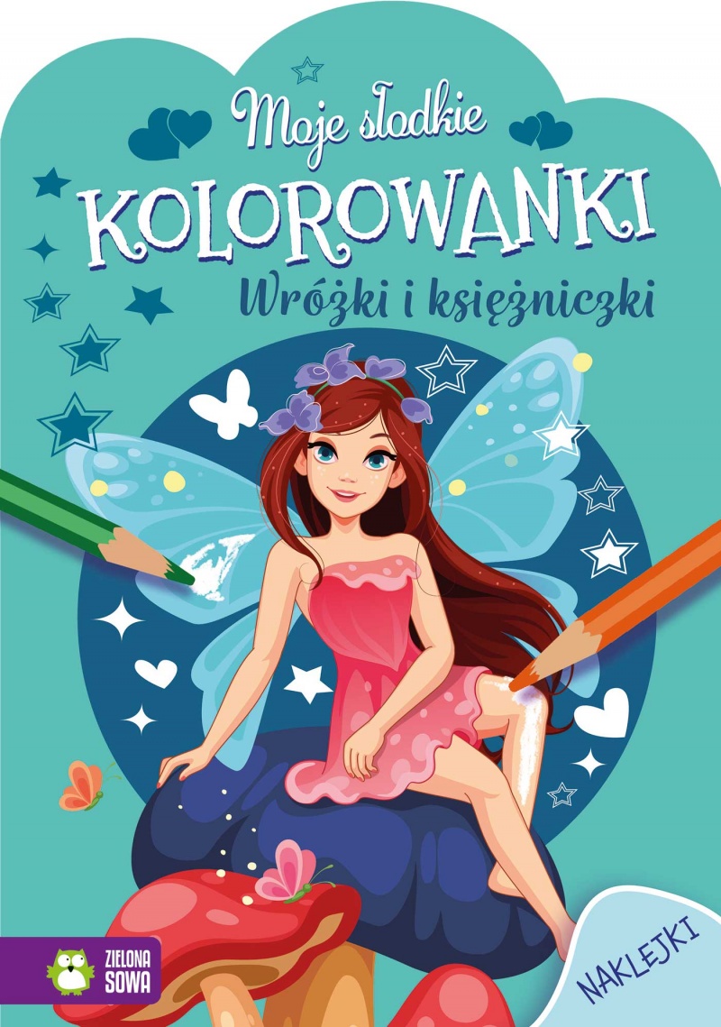 Moje słodkie kolorowanki. Wr&oacute;żki i księżniczki, Kolorowanki, Książeczki