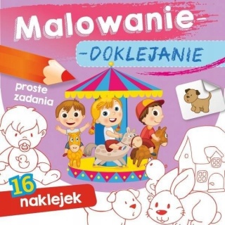 MALOWANKI DOKLEJANKI -PROSTE ZADANIA, Edukacyjne, Książeczki