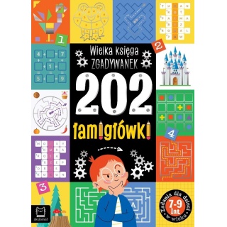202 łamigł&oacute;wki. Wielka księga zgadywanek 7-9 lat, Edukacyjne, Książeczki