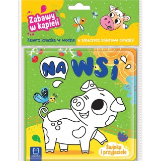 Świnka i przyjaciele. Na wsi. Zabawy w kąpieli, Edukacyjne, Książeczki