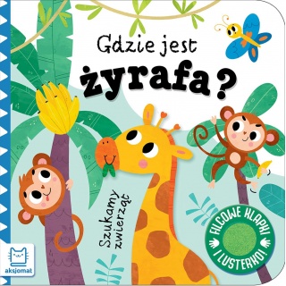 Szukamy zwierząt. Gdzie jest żyrafa? Filcowe klapk, Edukacyjne, Książeczki