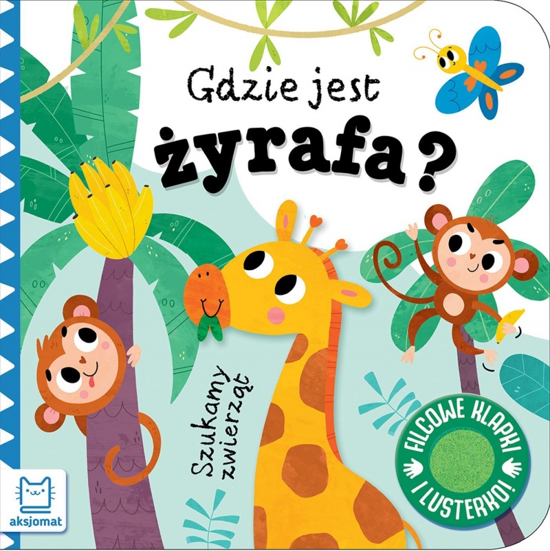 Szukamy zwierząt. Gdzie jest żyrafa? Filcowe klapk, Edukacyjne, Książeczki